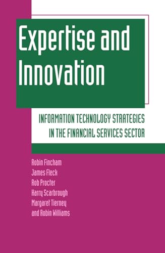 Imagen de archivo de Expertise and Innovation: Information Technology Strategies in the Financial Services Sector a la venta por AwesomeBooks