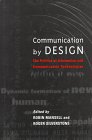 Beispielbild fr Communication by Design : The Politics of Communication and Information Technologies zum Verkauf von Better World Books