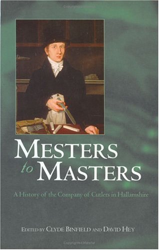 Beispielbild fr Mesters to Masters: A History of the Company of Cutlers in Hallamshire zum Verkauf von WorldofBooks