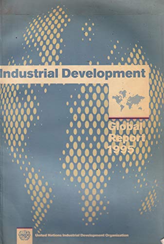 Stock image for INDUSTRIAL DEVELOPMENT: GLOBAL REPORT 1995. for sale by Cambridge Rare Books