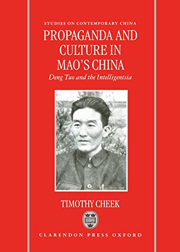 9780198290667: Propaganda and Culture in Mao's China: Deng Tuo and the Intelligentsia (Studies on Contemporary China)