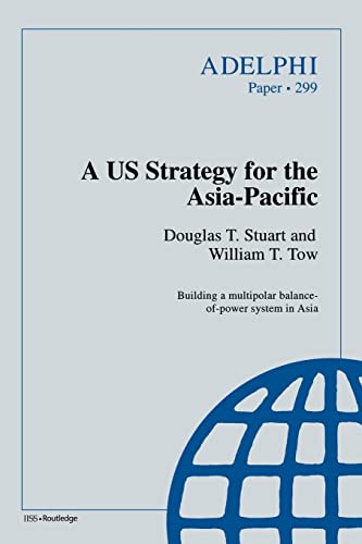 A US strategy for the Asia-Pacific (Adelphi series) (9780198290735) by Tow/Douglas, William T/Stuart