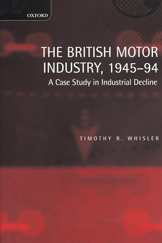 Beispielbild fr The British Motor Industry, 1945-1994: A Case Study in Industrial Decline zum Verkauf von Anybook.com