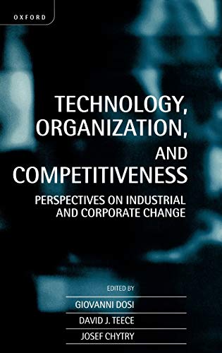 9780198290988: Technology, Organization, and Competitiveness: Perspectives on Industrial and Corporate Change
