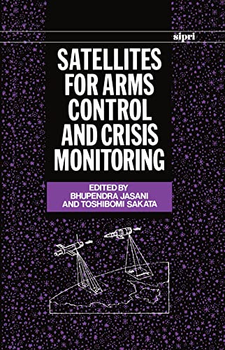 Beispielbild fr Satellites for Arms Control and Crisis Monitoring (Sipri : Stockholm International Peace Research Institute) zum Verkauf von Ergodebooks