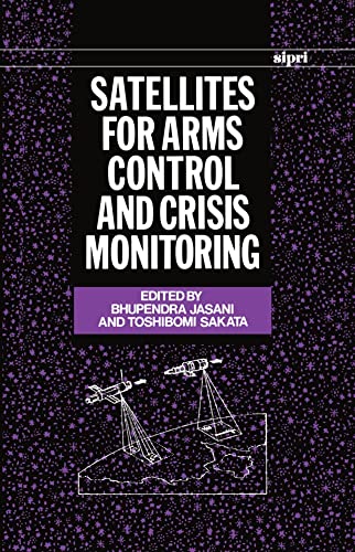 Stock image for Satellites for Arms Control and Crisis Monitoring (Sipri Series). for sale by Kloof Booksellers & Scientia Verlag