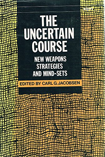 Stock image for The Uncertain Course: New Weapons, Strategies and Mind-Sets (SIPRI Monographs) for sale by AwesomeBooks