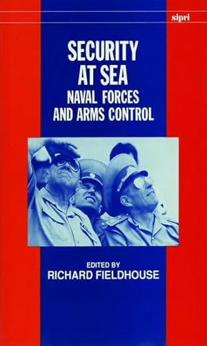 Stock image for Security at Sea: Naval Forces and Arms Control (SIPRI Monograph Series) for sale by Irish Booksellers