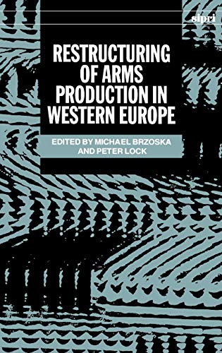 Stock image for Restructuring of Arms Production in Western Europe (SIPRI Monographs) for sale by AwesomeBooks