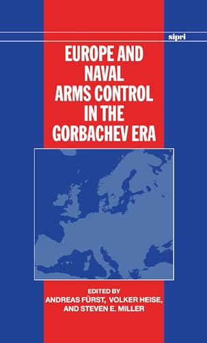 Stock image for Europe and Naval Arms Control in the Gorbachev Era for sale by WORLD WAR BOOKS