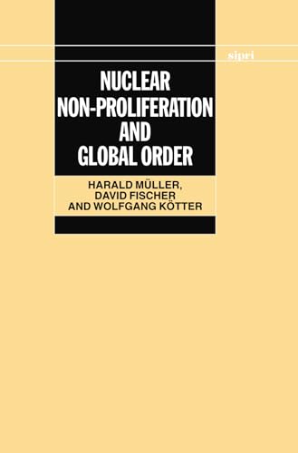 Nuclear Non-Proliferation and Global Order (SIPRI Monograph Series) (9780198291558) by MÃ¼ller, Harald; Fischer, David; KÃ¶tter, Wolfgang