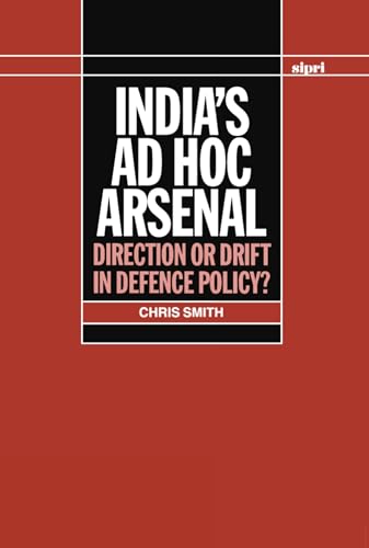 Stock image for India's ad hoc Arsenal: Direction or Drift in Defence Policy? (SIPRI Monograph Series) for sale by Phatpocket Limited