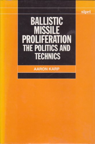 Beispielbild fr Ballistic Missile Proliferation: The Politics and Technics (SIPRI Monograph Series) zum Verkauf von Wonder Book