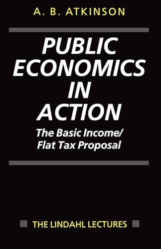 Beispielbild fr Public Economics in Action : The Basic Income/Flat Tax Proposal zum Verkauf von Better World Books