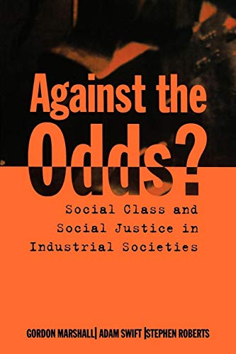 Beispielbild fr Against the Odds? : Social Class and Social Justice in Industrial Societies zum Verkauf von Better World Books