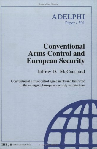 Conventional Arms Control and European Security (Adelphi series) (9780198292418) by McCausland, Jeffrey D