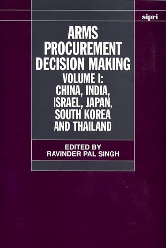 Stock image for Arms Procurement Decision Making: Volume 1: China, India, Israel, Japan, South Korea and Thailand (SIPRI Monograph Series) for sale by Salish Sea Books