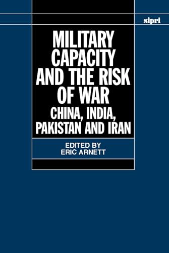 Stock image for Military Capacity and the Risk of War: China, India, Pakistan and Iran (SIPRI Monograph Series) for sale by HPB-Red