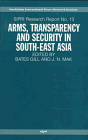 Beispielbild fr Arms, Transparency and Security in South-East Asia (SIPRI Research Reports) zum Verkauf von Cambridge Rare Books