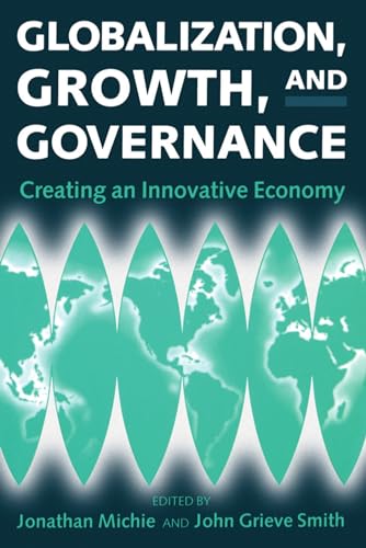 Imagen de archivo de Globalization, Growth, and Governance: Creating An Innovative Economy a la venta por Anybook.com
