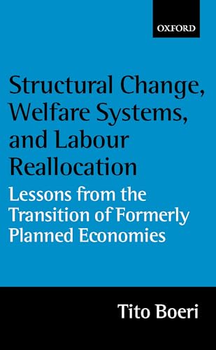 Structural Change, Welfare Systems, and Labour Reallocation: Lessons from the Transition of Formerly Planned Economies (9780198293651) by Boeri, Tito