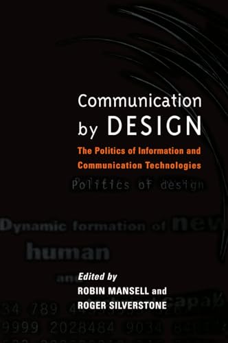 Beispielbild fr Communication by Design: The Politics of Information and Communication Technologies zum Verkauf von PsychoBabel & Skoob Books