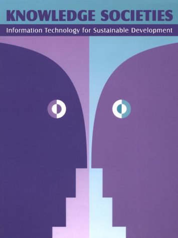 Stock image for Knowledge Societies : Information Technology for Sustainable Development for sale by Better World Books
