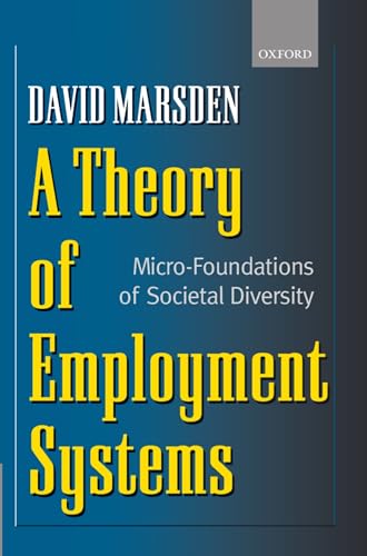 A Theory of Employment Systems: Micro-Foundations of Societal Diversity (9780198294238) by Marsden, David