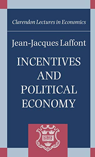 9780198294245: Incentives and Political Economy (Clarendon Lectures in Economics)