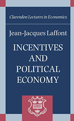 Incentives and Political Economy (Clarendon Lectures in Economics)