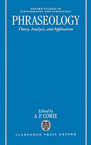 Imagen de archivo de Phraseology: Theory, Analysis, and Applications (Oxford Studies in Lexicography and Lexicology) a la venta por Books From California