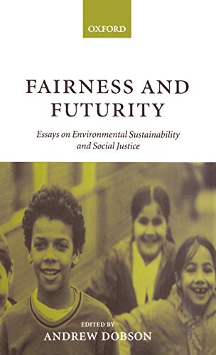 Beispielbild fr Fairness and Futurity: Essays on Environmental Sustainability and Social Justice. zum Verkauf von Plurabelle Books Ltd