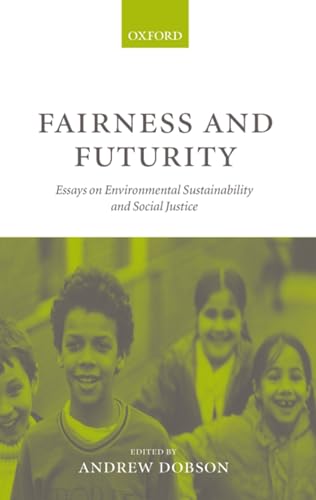 9780198294894: Fairness and Futurity: Essays on Environmental Sustainability and Social Justice
