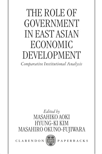 Beispielbild fr The Role of Government in East Asian Economic Development: Comparative Institutional Analysis zum Verkauf von Powell's Bookstores Chicago, ABAA