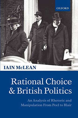 Beispielbild fr Rational Choice and British Politics: An Analysis of Rhetoric and Manipulation from Peel to Blair zum Verkauf von Wonder Book