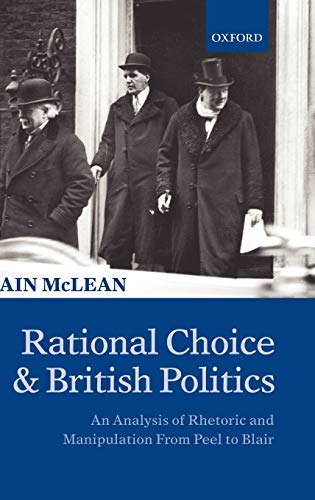 9780198295303: Rational Choice and British Politics: An Analysis of Rhetoric and Manipulation from Peel to Blair