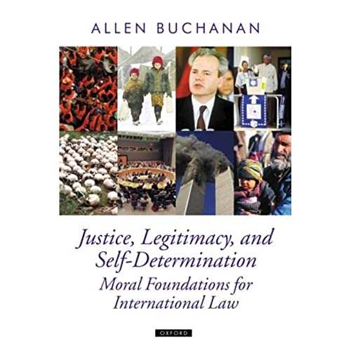 Beispielbild fr Justice, Legitimacy, and Self-Determination: Moral Foundations for International Law (Oxford Political Theory) zum Verkauf von Irish Booksellers