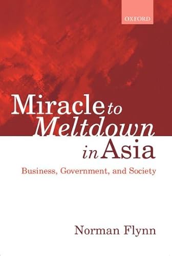 Imagen de archivo de Miracle to Meltdown in Asia : Business, Government and Society a la venta por Better World Books