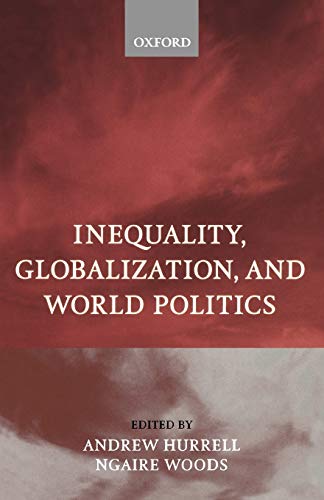 Stock image for Inequality, Globalization, and World Politics Hurrell, Andrew and Woods, Ngaire for sale by Aragon Books Canada