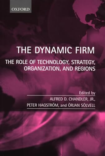 Beispielbild fr The Dynamic Firm: The Role of Technology, Strategy, Organization, and Regions zum Verkauf von Ammareal
