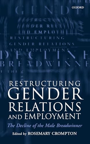 Imagen de archivo de Restructuring Gender Relations and Employment: The Decline of the Male Breadwinner a la venta por Chiron Media