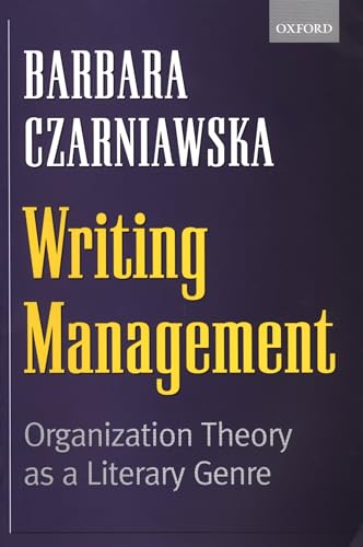 Imagen de archivo de Writing Management: Organization Theory as a Literary Genre a la venta por GF Books, Inc.