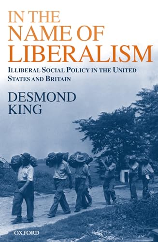 9780198296294: In The Name of Liberalism: Illiberal Social Policy in the United States and Britain: Illiberal Social Policy in the USA and Britain
