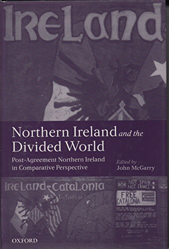 Stock image for Northern Ireland and the Divided World: The Northern Ireland Conflict and the Good Friday Agreement in Comparative Perspective for sale by Revaluation Books