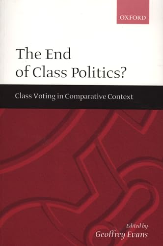 Imagen de archivo de The End of Class Politics?: Class Voting in Comparative Context a la venta por Chiron Media