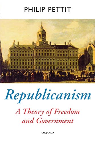 9780198296423: Republicanism: A Theory of Freedom and Government