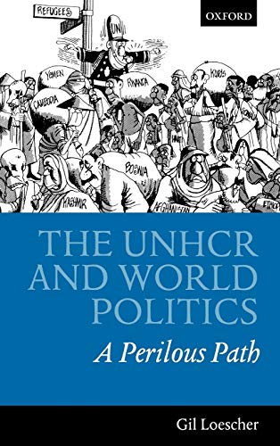 9780198297161: The UNHCR and World Politics: A perilious path