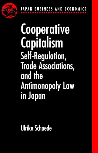 9780198297185: Cooperative Capitalism: Self-Regulation, Trade Association, and the Antimonopoly Law in Japan