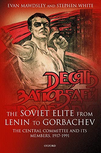 The Soviet Elite from Lenin to Gorbachev: The Central Committee and its Members. 1917-1991
