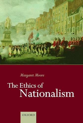 The Ethics of Nationalism (9780198297468) by Moore, Margaret